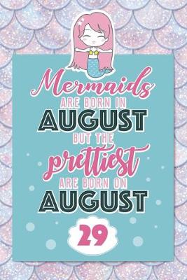 Book cover for Mermaids Are Born In August But The Prettiest Are Born On August 29