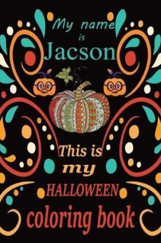 Cover of My name is Jacson This is my HALLOWEEN coloring book