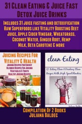 Cover of 31 Clean Eating & Juice Fast Detox Drinks