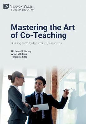 Cover of Mastering the Art of Co-Teaching: Building More Collaborative Classrooms