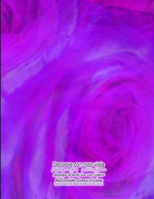 Cover of Decorare con rose viola fotografia artistica stampe d'arte in un libro
