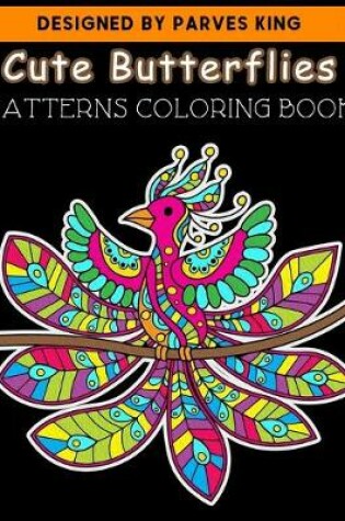 Cover of Cute Butterflies PATTERNS COLORING BOOK