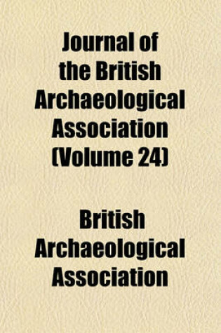 Cover of Journal of the British Archaeological Association (Volume 24)