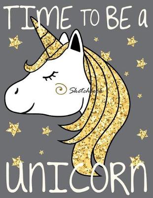 Book cover for Time to be a unicorn sketchbook