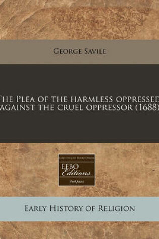 Cover of The Plea of the Harmless Oppressed, Against the Cruel Oppressor (1688)