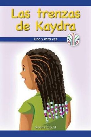 Cover of Las Trenzas de Kaydra: Una Y Otra Vez (Kaydra's Cornrows: Over and Over Again)