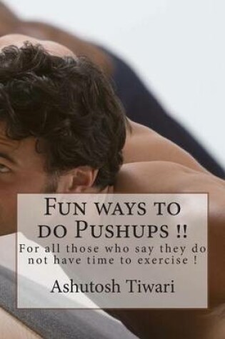 Cover of Fun ways to do Pushups in One Minute(For Dummies)