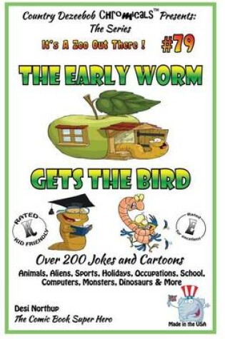 Cover of The Early Worm Gets The Bird - Over 200 Jokes + Cartoons - Animals, Aliens, Sports, Holidays, Occupations, School, Computers, Monsters, Dinosaurs & More- in BLACK and WHITE