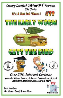 Book cover for The Early Worm Gets The Bird - Over 200 Jokes + Cartoons - Animals, Aliens, Sports, Holidays, Occupations, School, Computers, Monsters, Dinosaurs & More- in BLACK and WHITE
