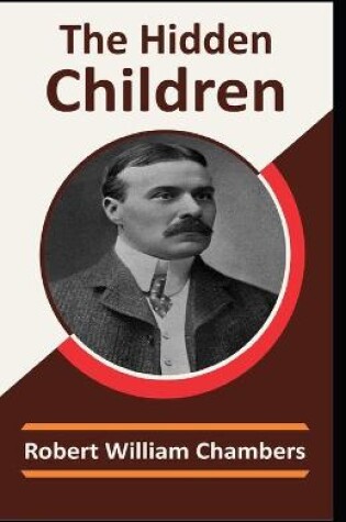 Cover of The Hidden Children by Robert William Chambers