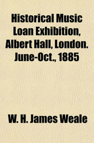 Cover of Historical Music Loan Exhibition, Albert Hall, London. June-Oct., 1885