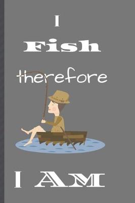 Book cover for I Fish therefore I am