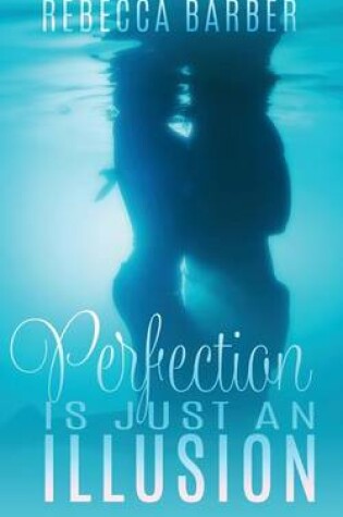 Cover of Perfection Is Just An Illusion