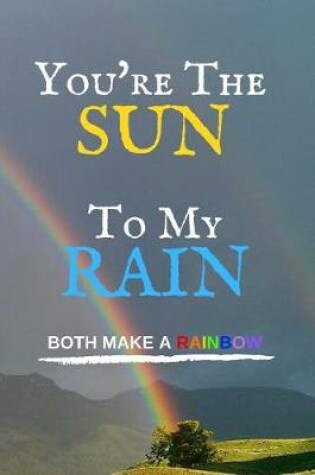 Cover of Your The Sun To My Rain Both Make A Rainbow