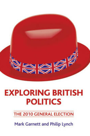 Cover of Exploring British Politics: The 2010 General Election
