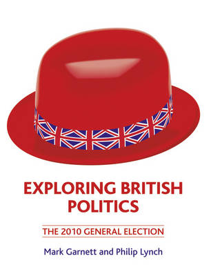 Book cover for Exploring British Politics: The 2010 General Election