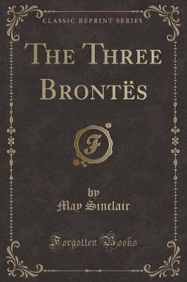 Book cover for The Three Brontës (Classic Reprint)