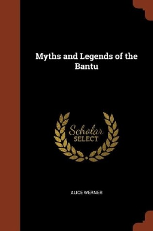 Cover of Myths and Legends of the Bantu