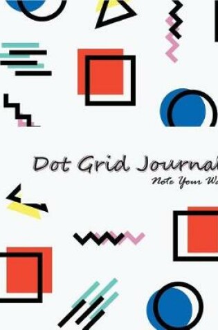 Cover of Dot Grid Bullet Journal, Daily Dated Notebook Diary, Modern Abstrct Geometric Doodle Pattern