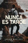 Book cover for Nunca Es Tarde