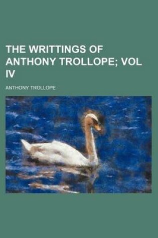 Cover of The Writtings of Anthony Trollope; Vol IV