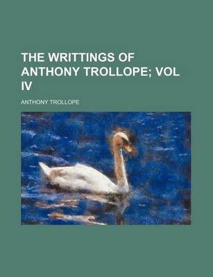 Book cover for The Writtings of Anthony Trollope; Vol IV