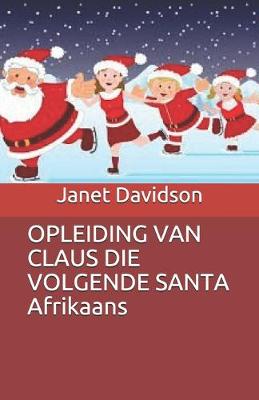 Book cover for OPLEIDING VAN CLAUS DIE VOLGENDE SANTA Afrikaans