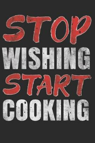 Cover of Stop Wishing Start Cooking