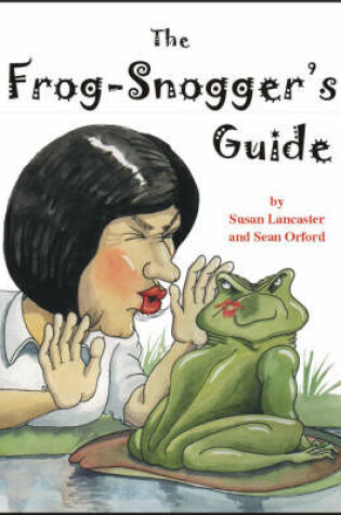 Cover of The Frog-snogger's Guide