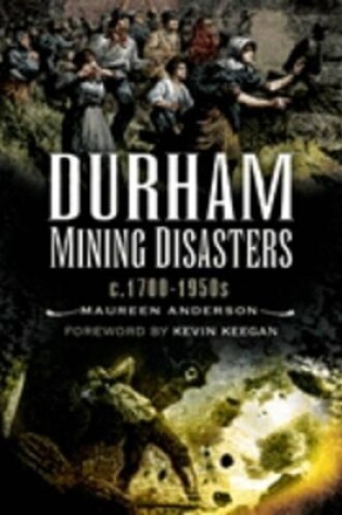 Cover of Durham Mining Disasters C.1700-1950