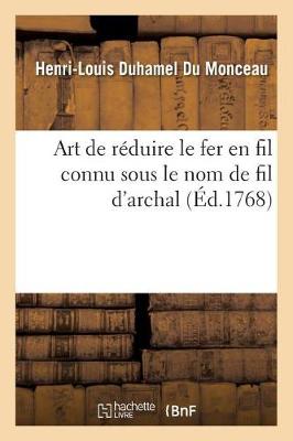 Book cover for Art de Réduire Le Fer En Fil Connu Sous Le Nom de Fil d'Archal