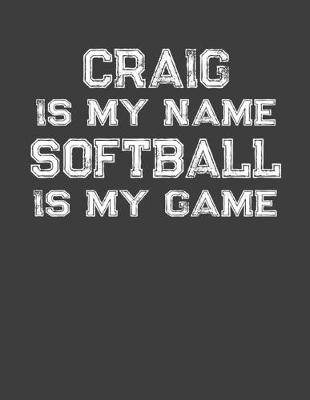 Book cover for Craig Is My Name Softball Is My Game