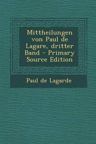 Cover of Mittheilungen Von Paul de Lagare, Dritter Band - Primary Source Edition