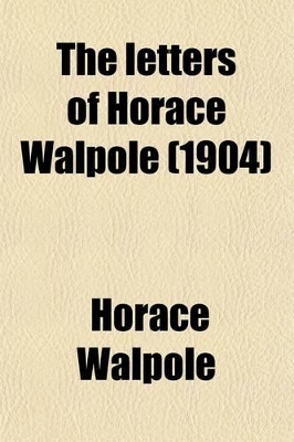 Book cover for The Letters of Horace Walpole, Fourth Earl of Orford (Volume 5); Fourth Earl of Orford
