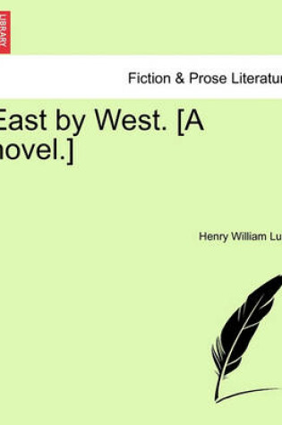 Cover of East by West. [A Novel.]