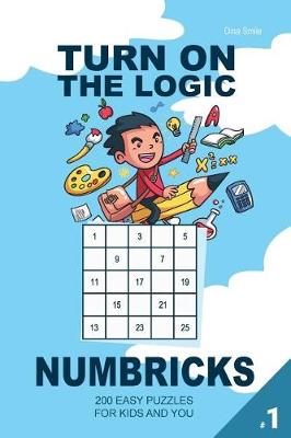 Book cover for Turn On The Logic Small Numbricks - 200 Easy Puzzles 5x5 (Volume 1)