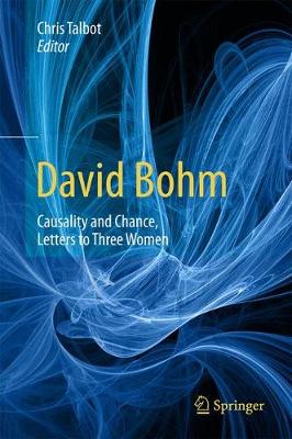 Book cover for David Bohm: Causality and Chance, Letters to Three Women