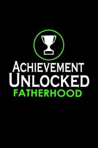 Cover of Achievement Unlocked Fatherhood