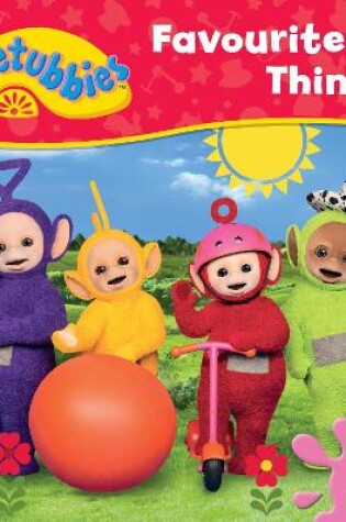 Cover of Teletubbies: Favourite Things