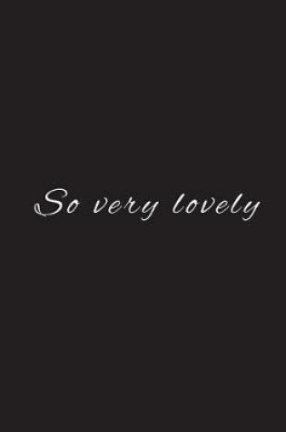 Cover of So Very Lovely