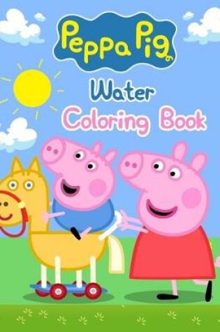 Cover of Peppa Pig Water Coloring Book