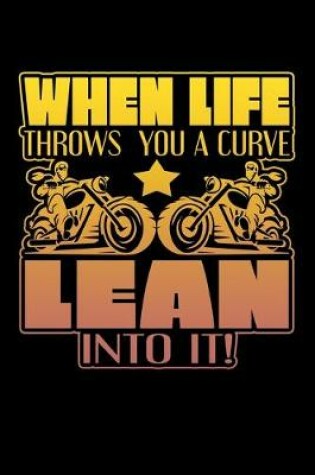 Cover of When Life Throws You A Curve Lean Into It