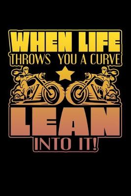 Book cover for When Life Throws You A Curve Lean Into It