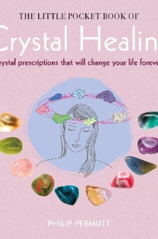 Cover of The Little Pocket Book of Crystal Healing