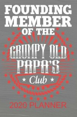 Cover of Founding Member of The Grumpy Old Papa's Club - 2020 Planner