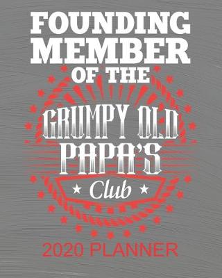 Book cover for Founding Member of The Grumpy Old Papa's Club - 2020 Planner