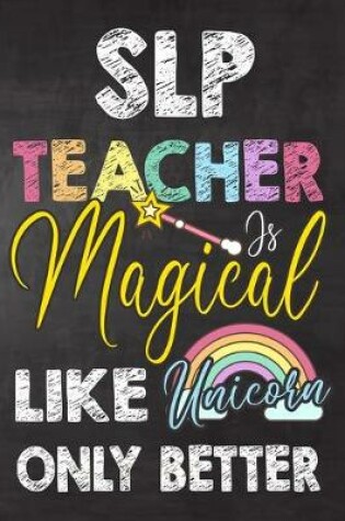 Cover of Slp Teacher Is Magical Like Unicorn Only Better