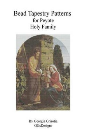 Cover of Bead Tapestry Patterns for Peyote Holy Family