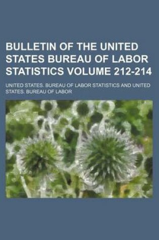 Cover of Bulletin of the United States Bureau of Labor Statistics Volume 212-214