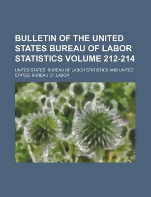 Book cover for Bulletin of the United States Bureau of Labor Statistics Volume 212-214